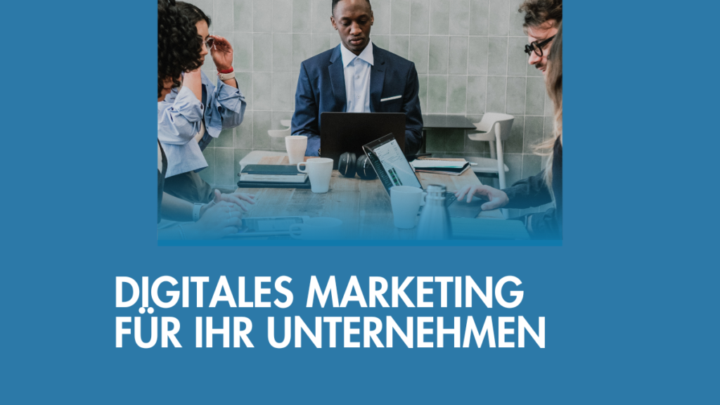 Digitales Marketing für Ihr Unternehmen