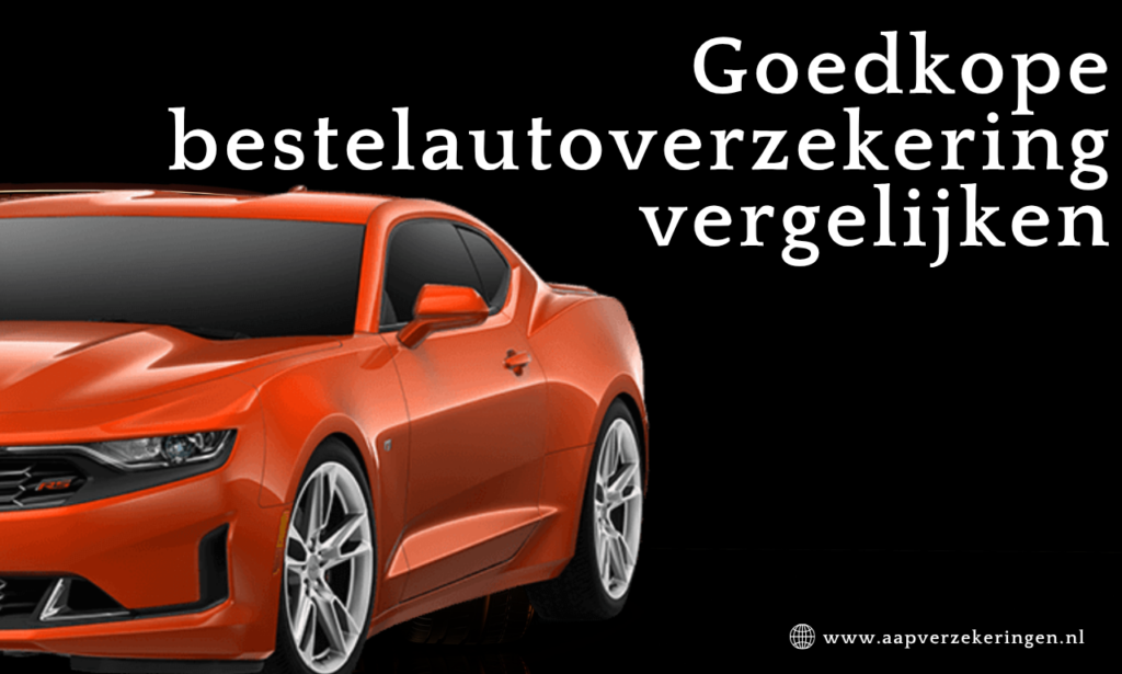 Goedkope bestelautoverzekering vergelijken